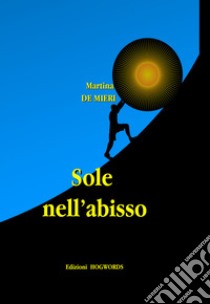 Sole nell'abisso libro di De Mieri Martina; Tomatis P. (cur.)