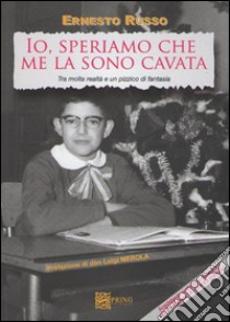 Io speriamo che me la sono cavata. Tra molta realtà e un pizzico di fantasia libro di Russo Ernesto