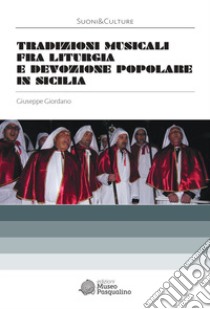 Tradizioni musicali fra liturgia e devozione popolare in Sicilia. Con CD-Audio libro di Giordano Giuseppe