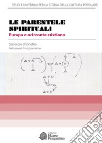 Le parentele spirituali. Europa e orizzonte cristiano libro di D'Onofrio Salvatore