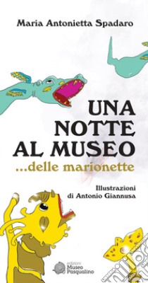 Una notte al museo... delle marionette libro di Spadaro Maria Antonietta