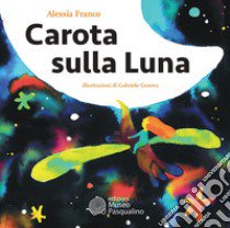 Carota sulla luna libro di Franco Alessia