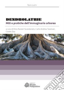 Dendrolatrie. Miti e pratiche dell'immaginario arboreo libro di Scandariato D. R. (cur.); Tassinari C. A. (cur.); Zisa G. (cur.)