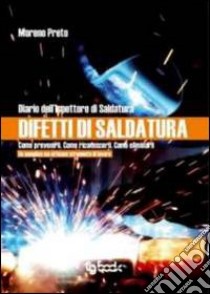 Difetti di saldatura libro di Preto Moreno