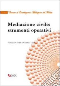 Mediazione civile. Strumenti operativi libro di Vassallo Veronica; Guidi Gianluca