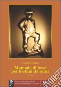 Manuale di base per fochini da mina libro di Calarco Giuseppe