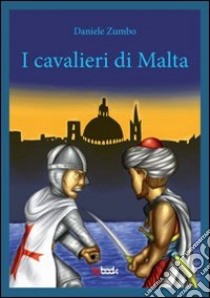 I cavalieri di Malta libro di Zumbo Daniele