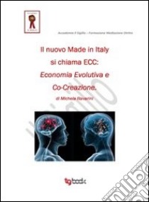 Il nuovo made in Italy si chiama ECC economia evolutiva e co-creazione libro di Ravarini Michela