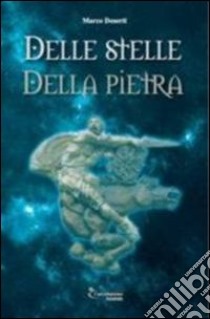 Delle stelle della pietra libro di Deserti Marco