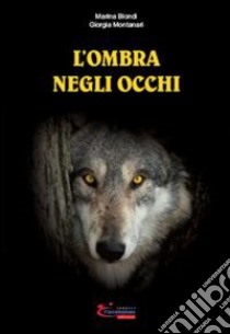 L'ombra negli occhi libro di Biondi Marina; Montanari Giorgia