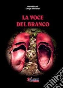 La voce del branco libro di Biondi Marina; Montanari Giorgia