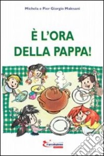 È l'ora della pappa! libro di Malesani Michela; Malesani P. Giorgio