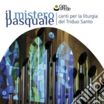 Il mistero pasquale. Canti per la liturgia del triduo santo. Con Audio libro di Gen Verde (cur.)