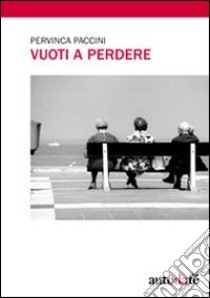 Vuoti a perdere libro di Paccini Pervinca