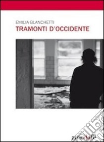 Tramonti d'Occidente libro di Blanchetti Emilia