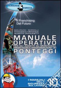 Manuale operativo per gli addetti al montaggio smontaggio e trasformazione dei ponteggi libro di Sordilli Maurizio; Meranda Francesco; Grandinetti Giuseppe