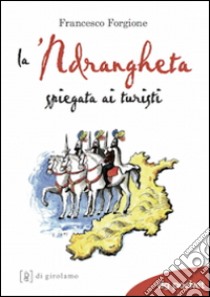 La 'ndrangheta spiegata ai turisti libro di Forgione Francesco