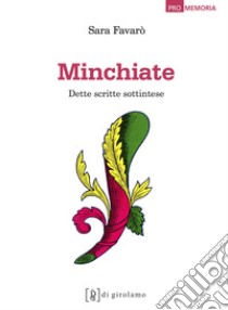 Minchiate. Dette scritte sottintese libro di Favarò Sara