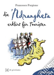 La 'ndrangheta spiegata ai turisti. Ediz. tedesca libro di Forgione Francesco