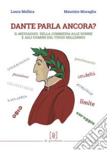 Dante parla ancora? Il messaggio della «Commedia» alle donne e agli uomini del terzo millennio libro di Mollica Laura; Muraglia Maurizio