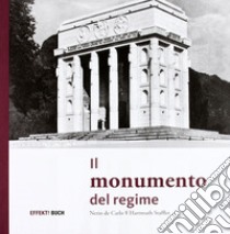 Il monumento del regime libro di Di Carlo Nerio; Hartmuth S. (cur.)