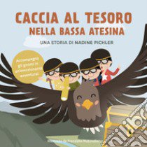 Caccia al tesoro nella bassa Atesina. Ediz. a colori libro di Pichler Nadine