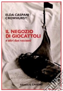 Il negozio di giocattoli libro di Caspani Crowhurst Elda