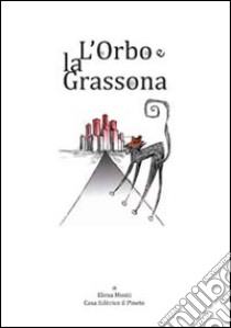 L'orbo e la grassona libro di Monti Elena