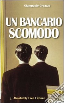 Un bancario scomodo libro di Creazza G.