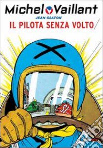 Il pilota senza volto. Michel Vaillant libro di Graton Jean