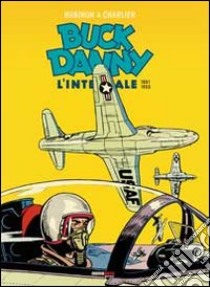 Buck Danny. L'integrale (1951-1953) libro di Charlier Jean Michel; Hubinon Victor; Farinelli M. (cur.); Rivi A. (cur.)