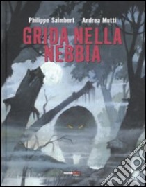 Grida nella nebbia. Vol. 1: la spada di Gaia libro di Saimbert Philippe; Mutti Andrea