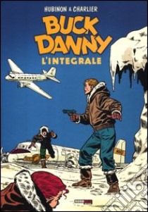 Buck Danny. L'integrale (1955-1956) libro di Charlier Jean Michel; Hubinon Victor