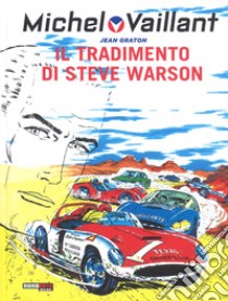 Il tradimento di Steve Warson. Michel Vaillant. Vol. 6 libro di Graton Jean