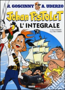 Jehan Pistolet. L'integrale libro di Goscinny René; Uderzo Albert