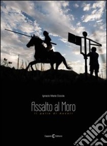 Assalto al moro. Ediz. italiana e inglese. Con DVD libro di Coccia Ignacio M.