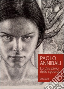 La disciplina dello sguardo libro di Annibali Paolo