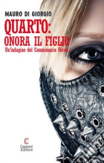 Quarto: onora il figlio. Un'indagine del commissario Ferrer libro di Di Giorgio Mauro