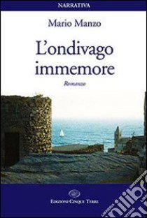 L'ondivago immemore libro di Manzo Mauro