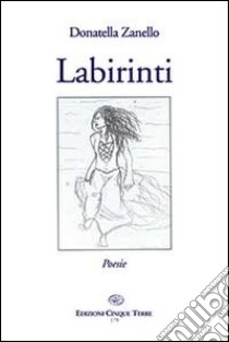 Labirinti libro di Zanello Donatella