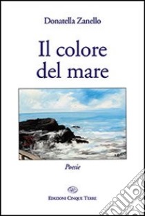 Il colore del mare libro di Zanello Donatella