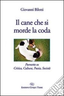 Il cane che si morde la coda libro di Bilotti Giovanni