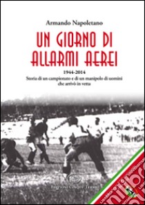 Un giorno di allarmi aerei libro di Napoletano Armando