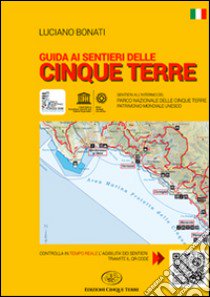 Guida ai sentieri delle Cinque Terre libro di Bonati Luciano