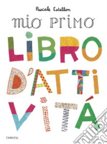 Il mio primo libro d'attività libro di Estellon Pascale