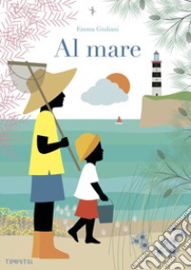 Al mare. Ediz. a colori libro di Giuliani Emma