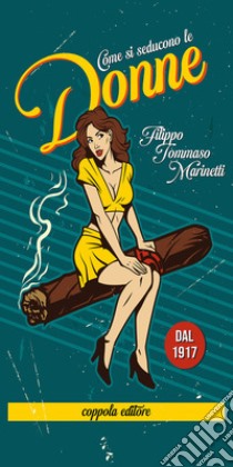 Come si seducono le donne libro di Marinetti Filippo Tommaso