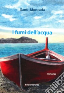 I fumi dell'acqua libro di Moncada Santi