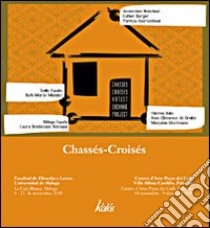 Chassés-Croisés. Ediz inglese e spagnola. Ediz. illustrata libro di Ingarao G. (cur.); Martinez Silvente M. J. (cur.)