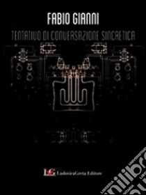 Tentativo di conversazione sincretica libro di Gianni Fabio